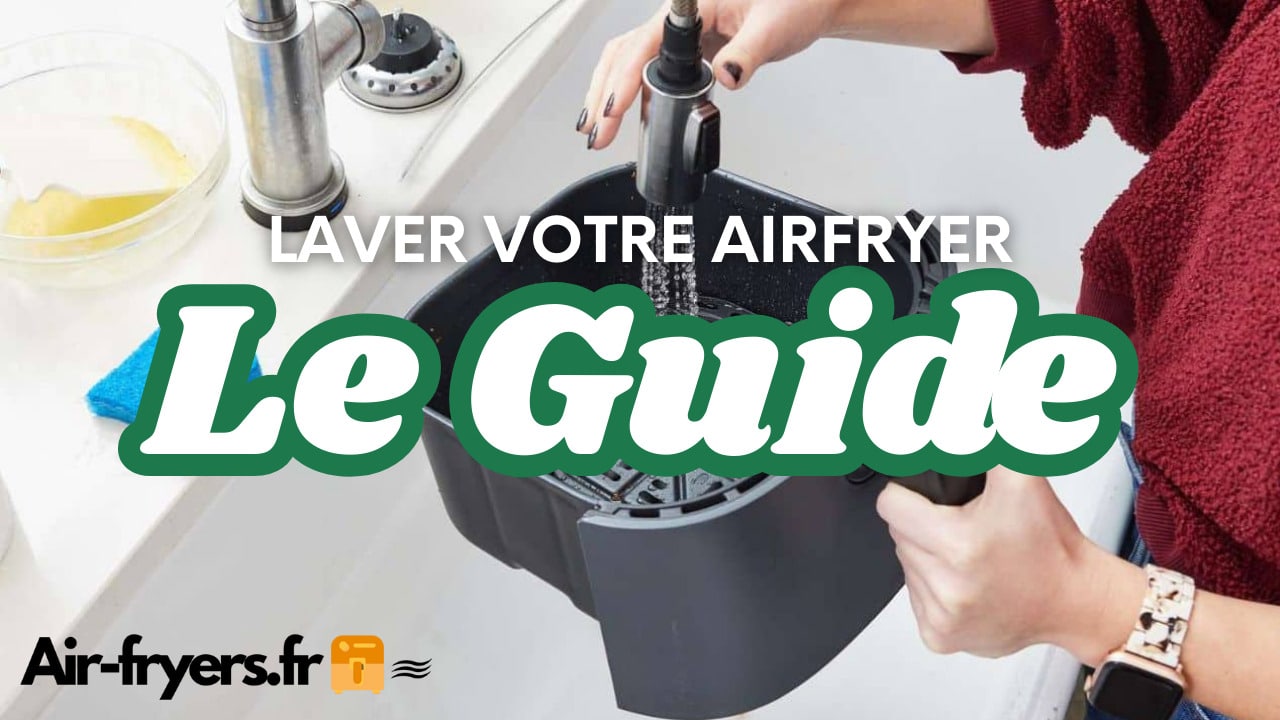 comment-laver-airfryer-lave-vaisselle-guide-complet